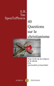 40 questions sur le christianisme