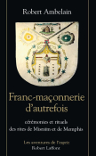 Franc-maçonnerie d'autrefois - Cérémonies et rituels (...)