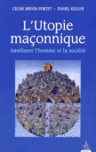 L'utopie maçonnique - Améliorer l'homme et la société