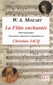 La Flûte Enchantée - W.A. MOZART-Traduction & Commentaires de Christian JACQ