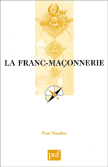 La Franc-Maçonnerie - Collection "Que sais-je" ( Paul NAUDON)