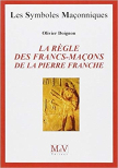 La Règle des Francs-Maçons de la Pierre Franche