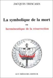 LA SYMBOLIQUE DE LA MORT (JACQUES TRESCASES)