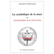 La symbolique de la mort ou herméneutique de résurrection (Jacques Trescases)