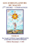 LES 10 REGULATEURS DU MAÇON 2ème DEGRE – COMPAGNON - TOME II (Joseph CASTELLI, Jean-Marie Auzanneau-Fouquet et Yonnel GHERNAOUTI )