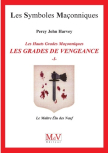 Les Hauts Grades Maçonniques : les grades de vengeance - Tome 1, Le Maître Elu des Neuf_Percy John Harvey