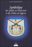 Symbolique des Grades de perfection et des Ordres de Sagesse (Irène Mainguy)